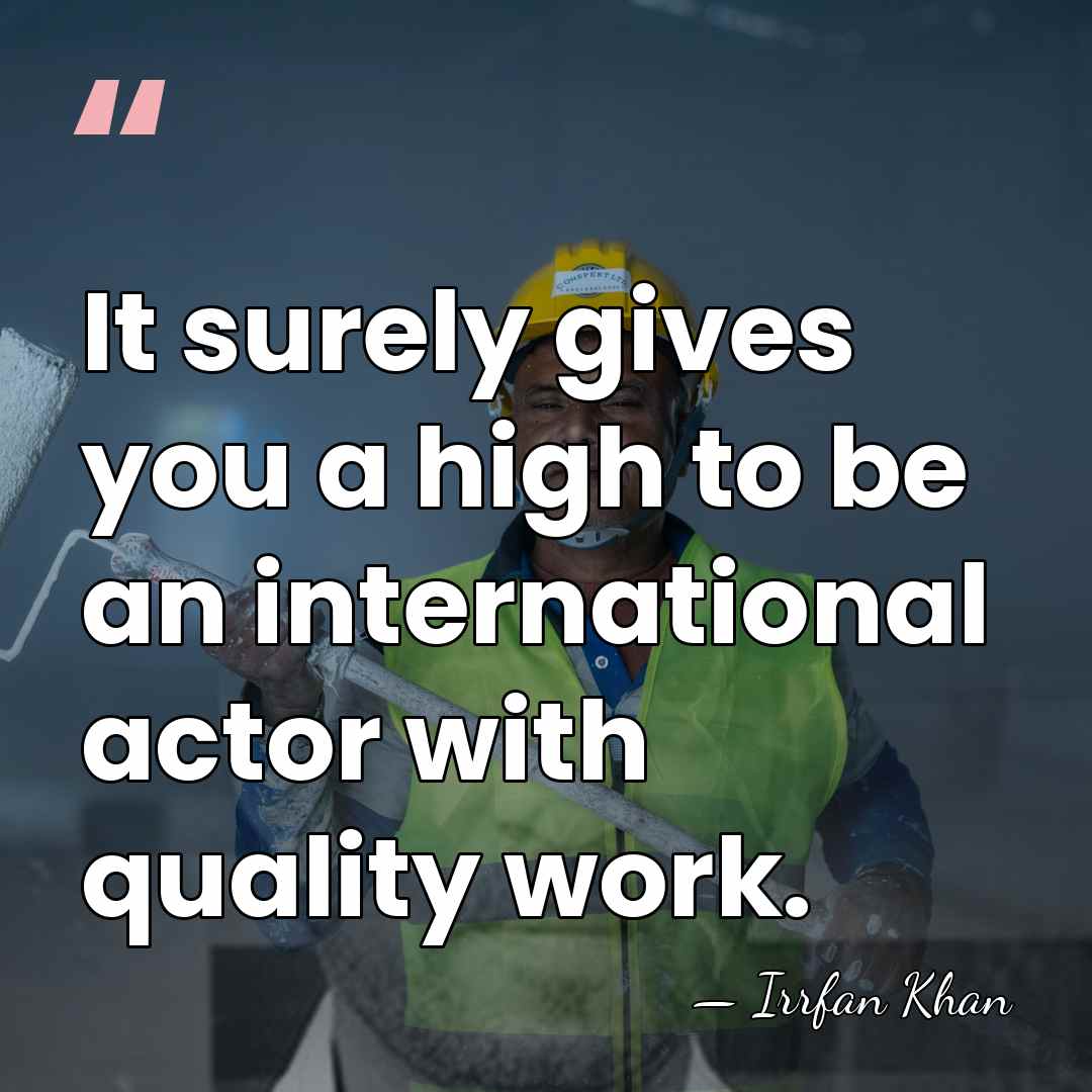 It surely gives you a high to be an international actor with&hellip; - Irrfan Khan