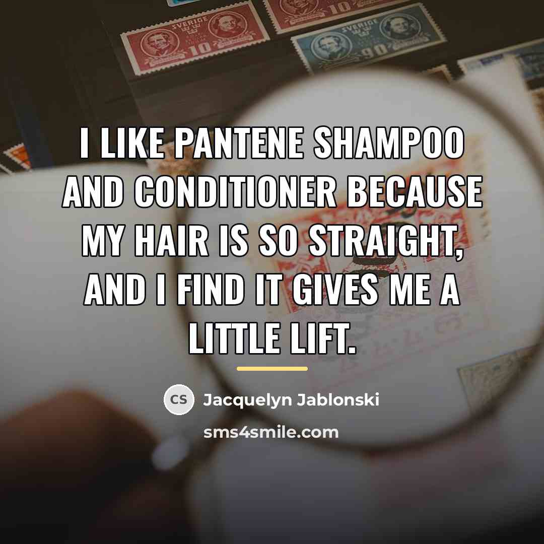 “I like Pantene shampoo and conditioner because my hair is…” quote by Jacquelyn Jablonski