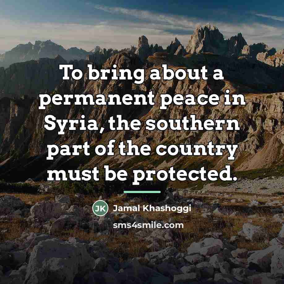 “To bring about a permanent peace in Syria, the southern…” quote by Jamal Khashoggi