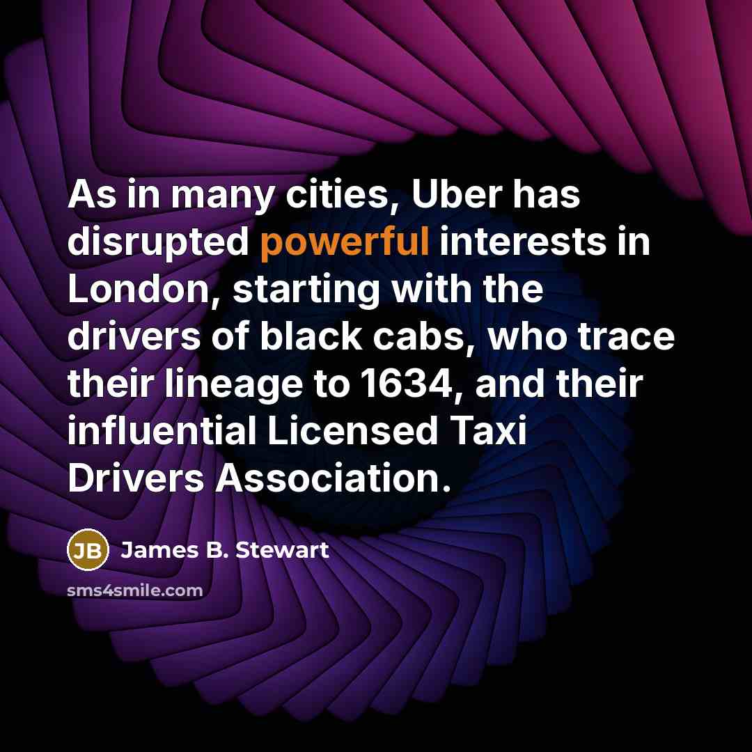 “As in many cities, Uber has disrupted powerful interests in…” quote by James B. Stewart