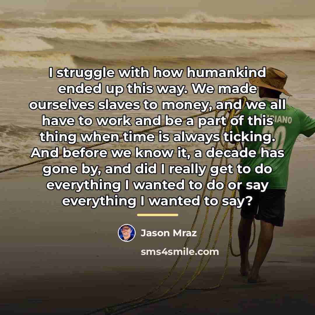 “I struggle with how humankind ended up this way. We…” quote by Jason Mraz