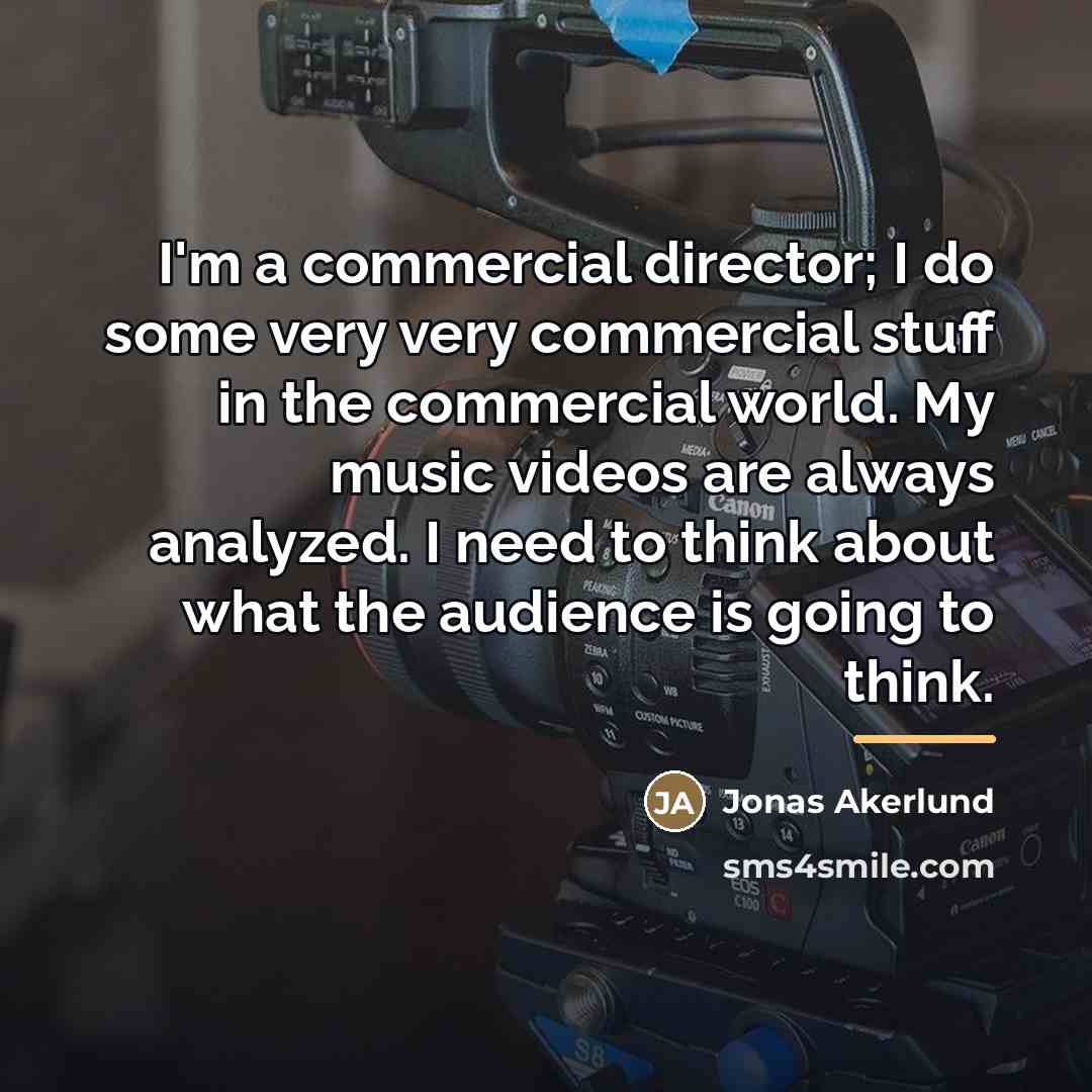 “I'm a commercial director; I do some very very commercial…” quote by Jonas Akerlund
