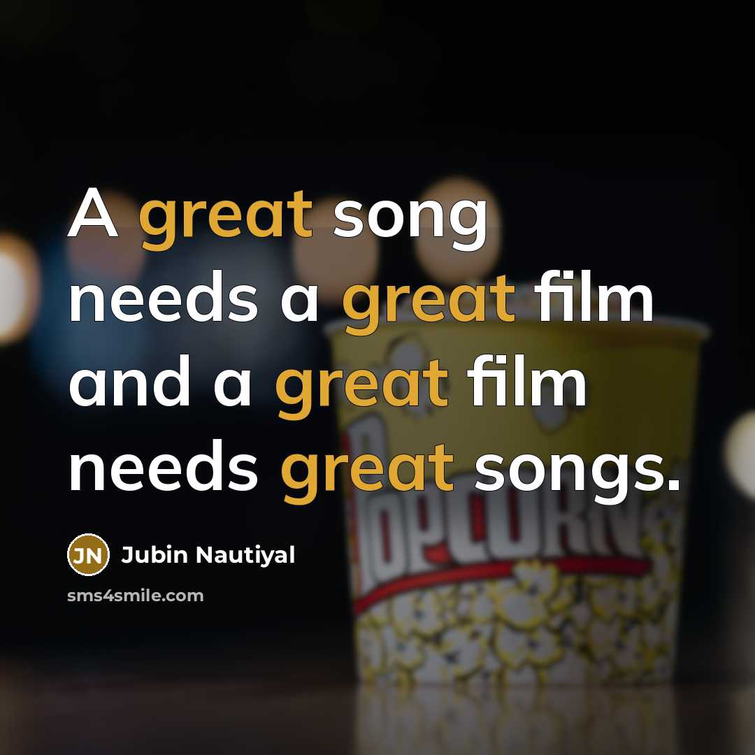 “A great song needs a great film and a great…” quote by Jubin Nautiyal
