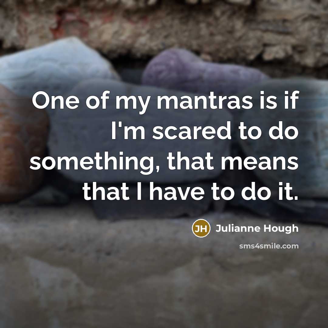 “One of my mantras is if I'm scared to do…” quote by Julianne Hough