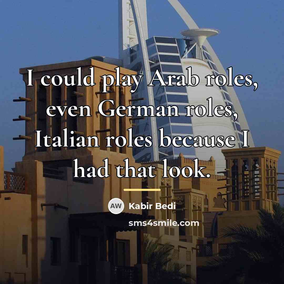 “I could play Arab roles, even German roles, Italian roles…” quote by Kabir Bedi