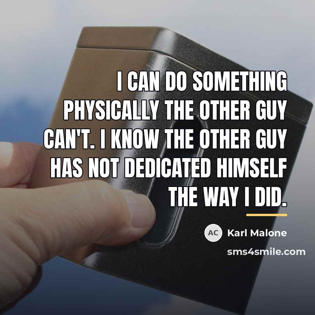 “I can do something physically the other guy can't. I…” quote by Karl Malone