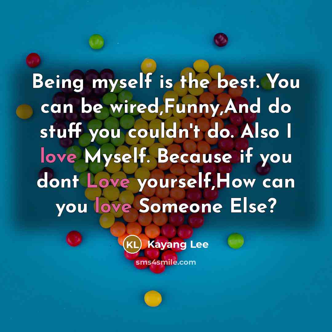 “Being myself is the best. You can be wired,Funny,And do…” quote by Kayang Lee