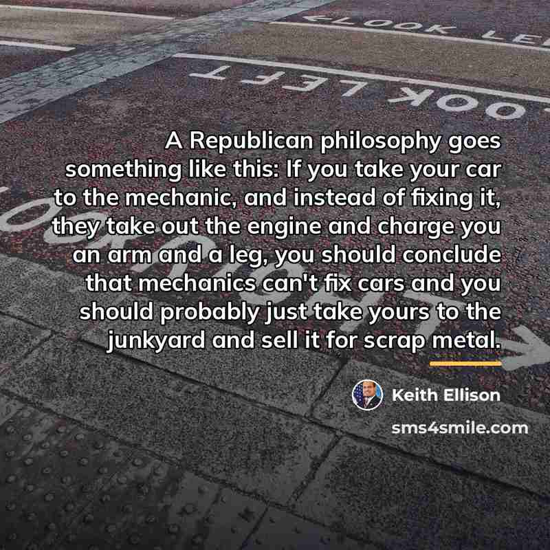 “A Republican philosophy goes something like this: If you take…” quote by Keith Ellison