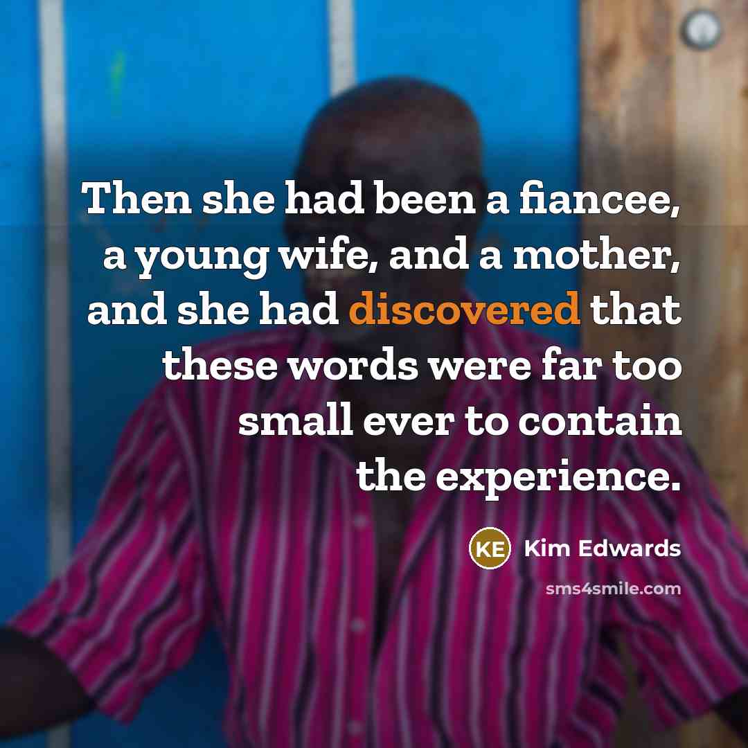 “Then she had been a fiancee, a young wife, and…” quote by Kim Edwards
