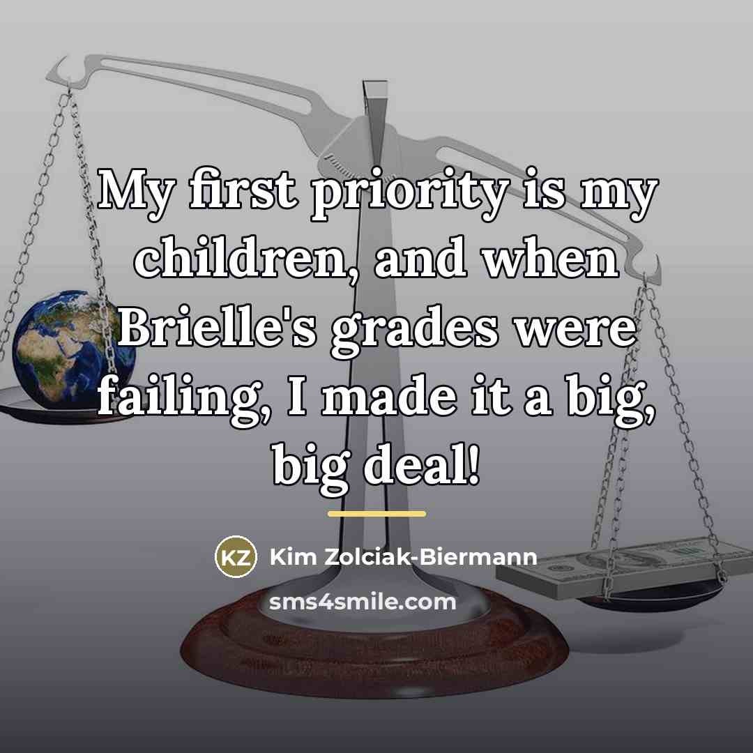 “My first priority is my children, and when Brielle's grades…” quote by Kim Zolciak-Biermann