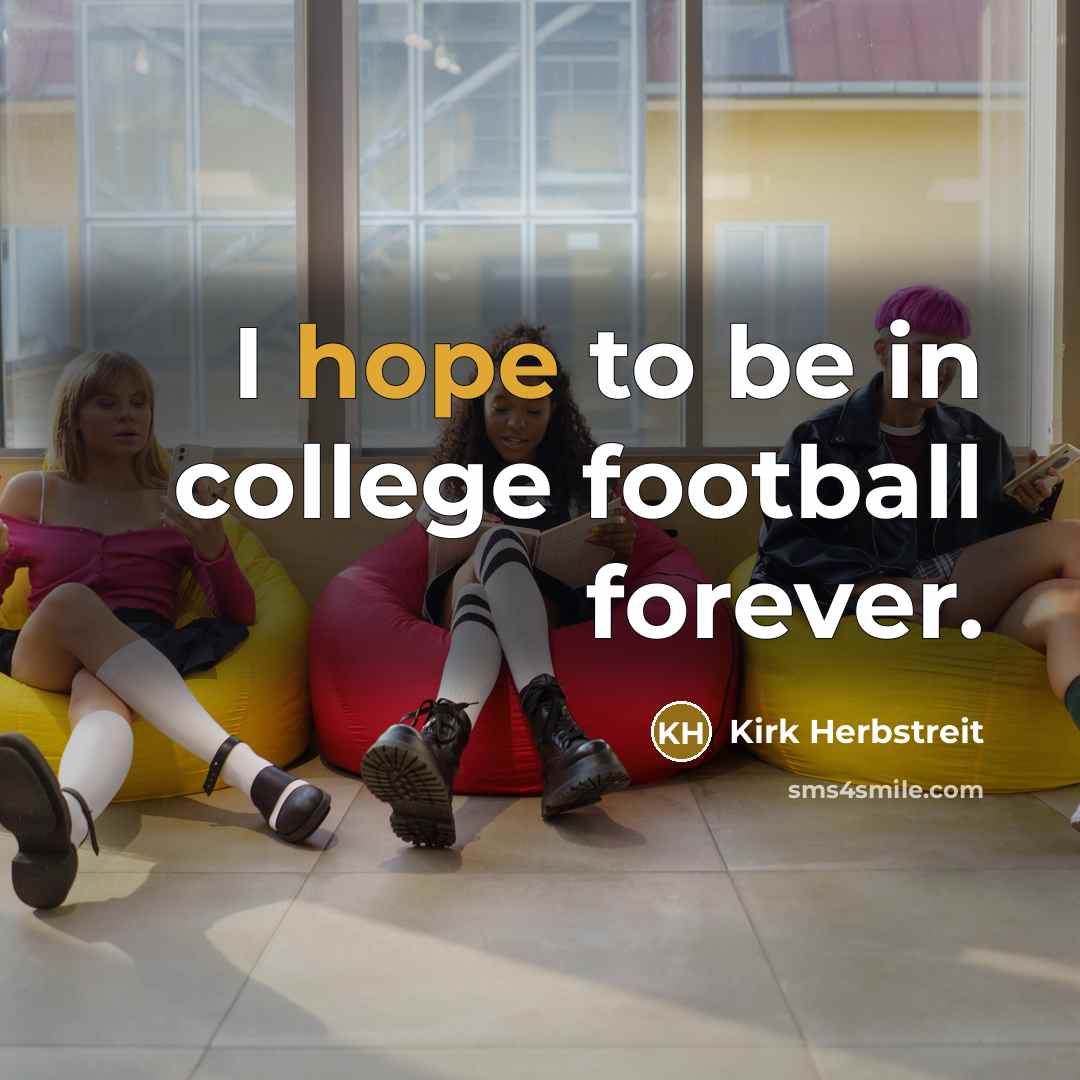 “I hope to be in college football forever.…” quote by Kirk Herbstreit
