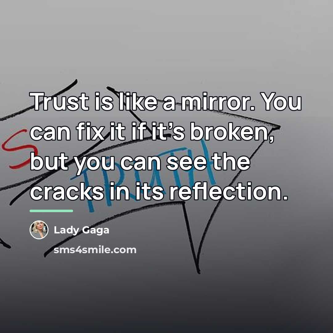 “Trust is like a mirror. You can fix it if…” quote by Lady Gaga