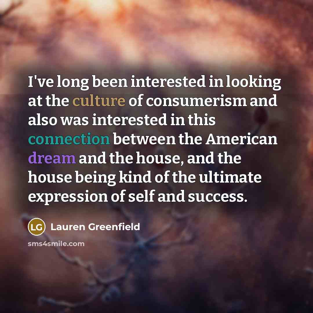 “I've long been interested in looking at the culture of…” quote by Lauren Greenfield