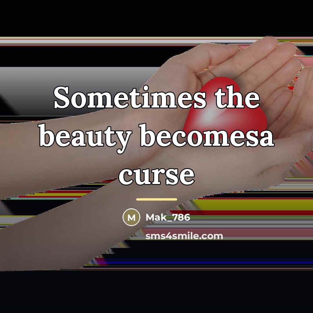 “Sometimes the beauty becomesa curse…” quote by Mak_786