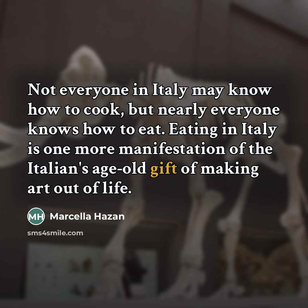 “Not everyone in Italy may know how to cook, but…” quote by Marcella Hazan