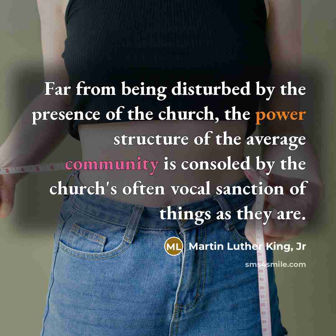 “Far from being disturbed by the presence of the church,…” quote by Martin Luther King, Jr