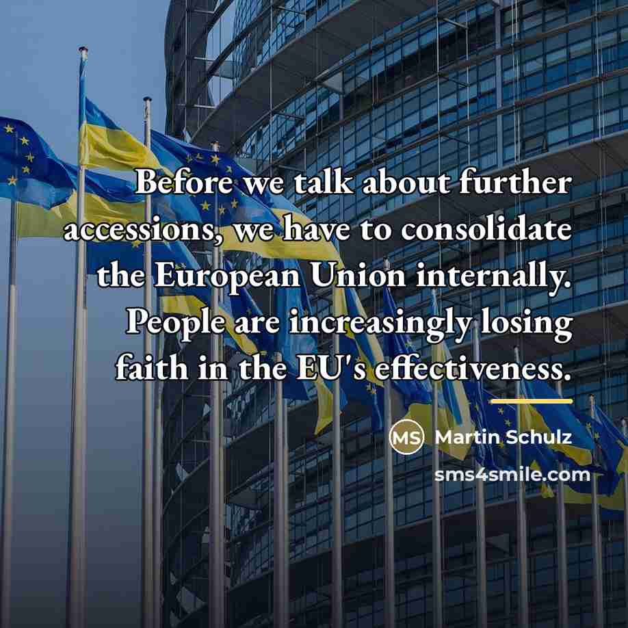 “Before we talk about further accessions, we have to consolidate…” quote by Martin Schulz