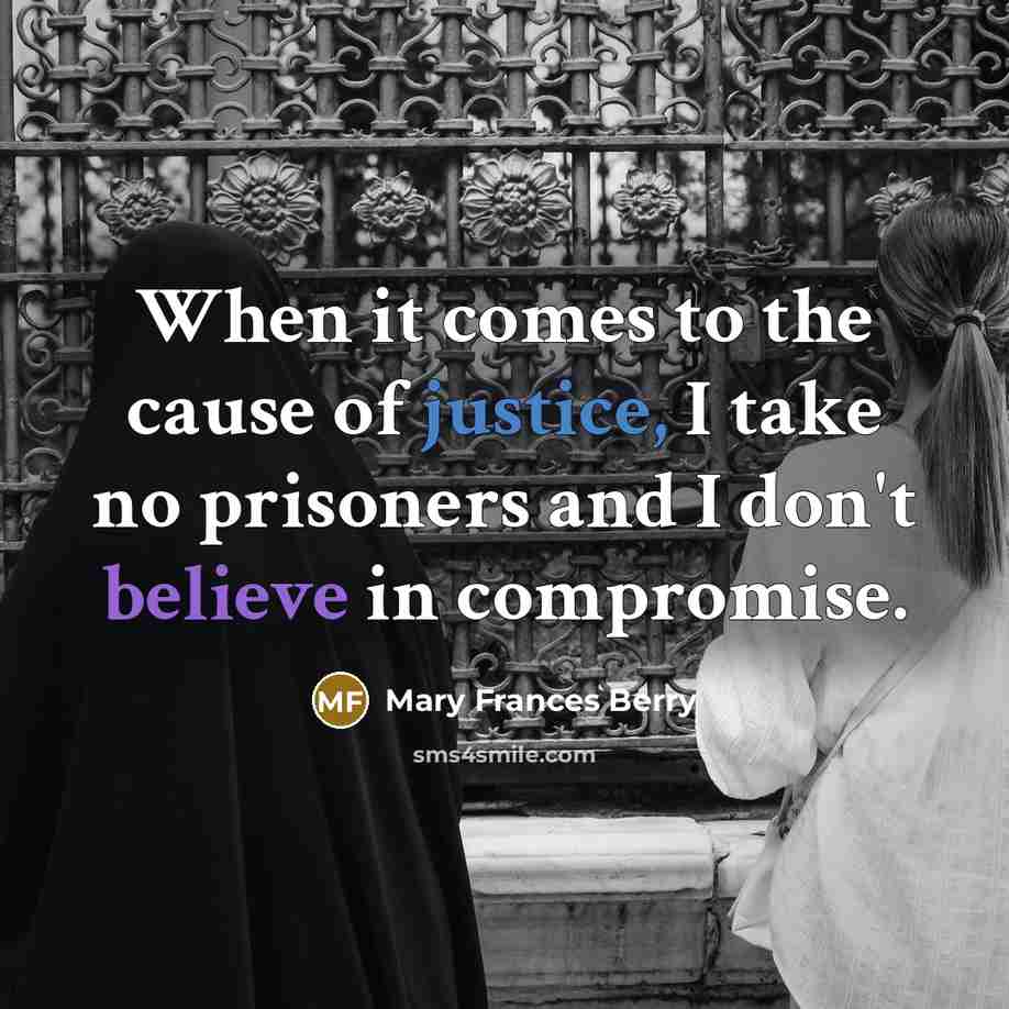 “When it comes to the cause of justice, I take…” quote by Mary Frances Berry