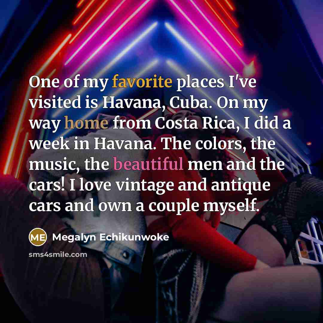 “One of my favorite places I've visited is Havana, Cuba.…” quote by Megalyn Echikunwoke