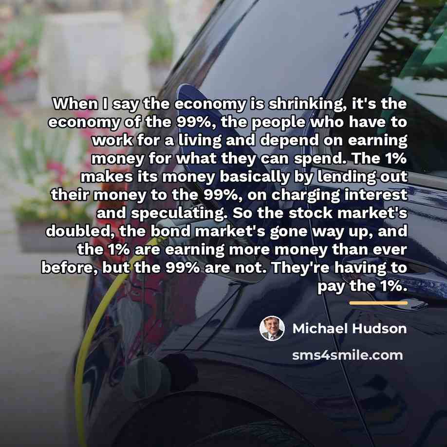 “When I say the economy is shrinking, it's the economy…” quote by Michael Hudson