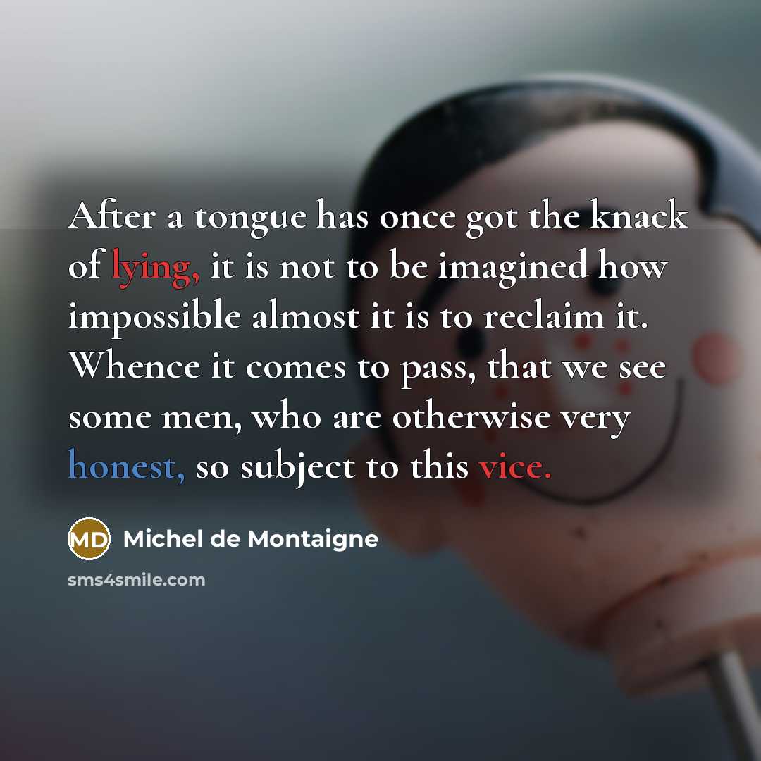 “After a tongue has once got the knack of lying,…” quote by Michel de Montaigne