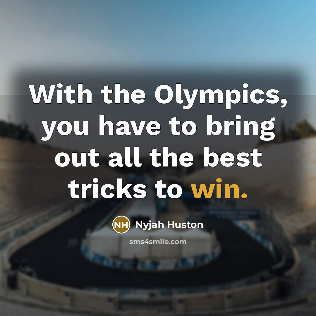 “With the Olympics, you have to bring out all the…” quote by Nyjah Huston