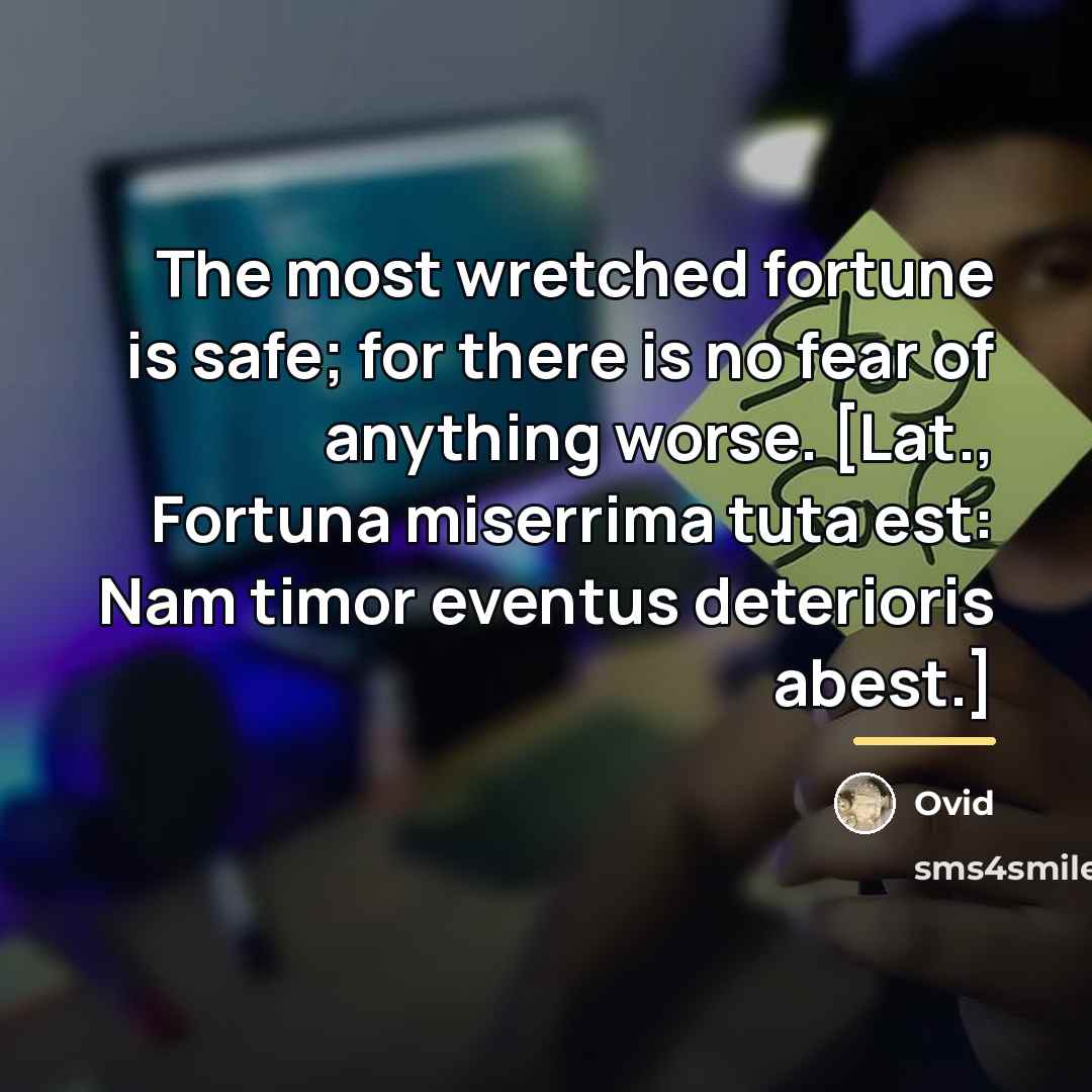 “The most wretched fortune is safe; for there is no…” quote by Ovid