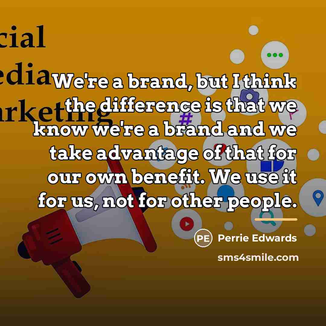 “We're a brand, but I think the difference is that…” quote by Perrie Edwards