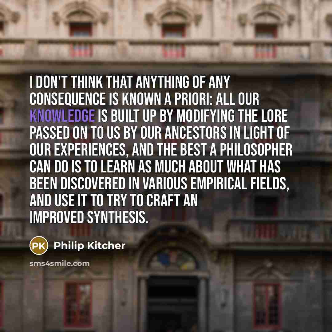 “I don't think that anything of any consequence is known…” quote by Philip Kitcher