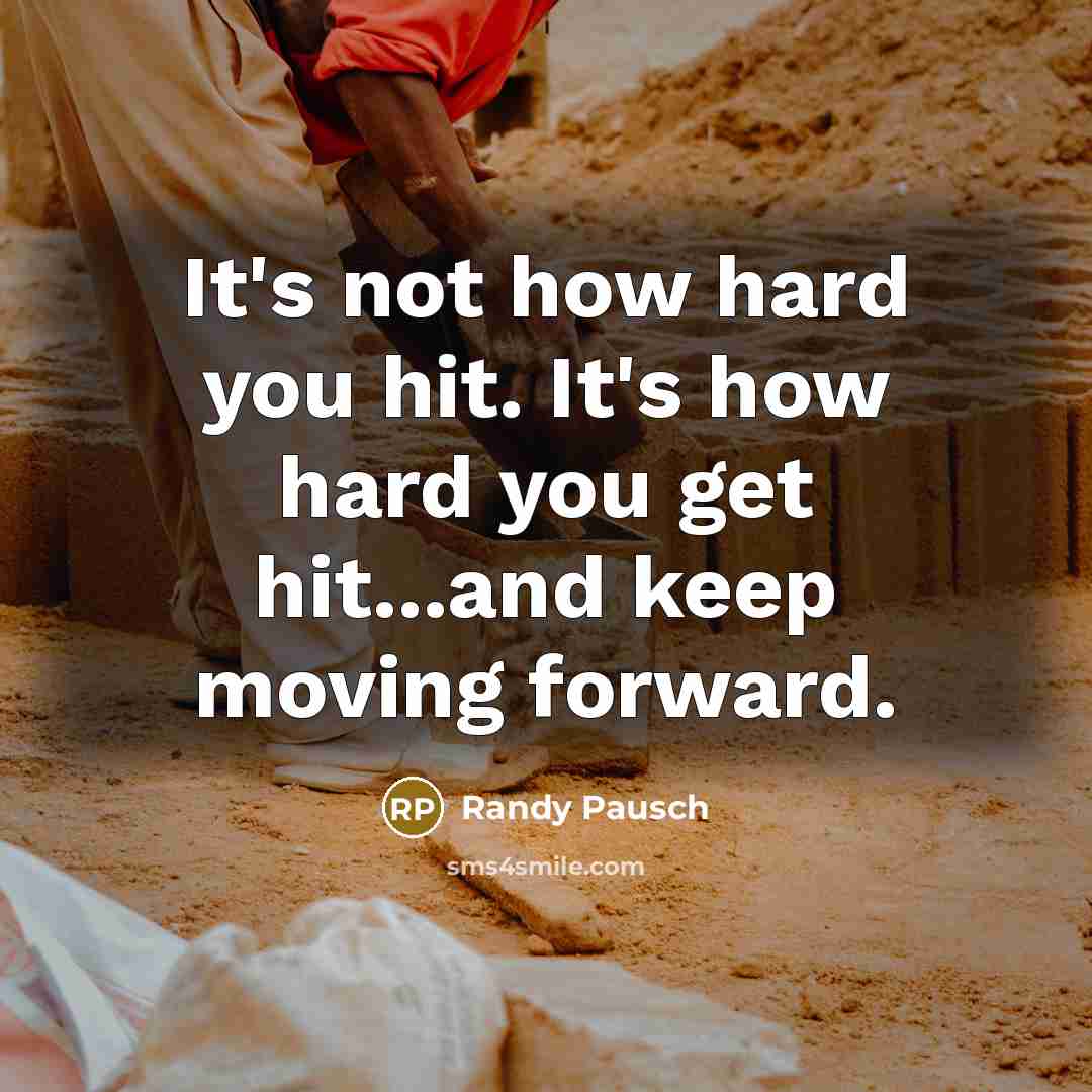 “It's not how hard you hit. It's how hard you…” quote by Randy Pausch