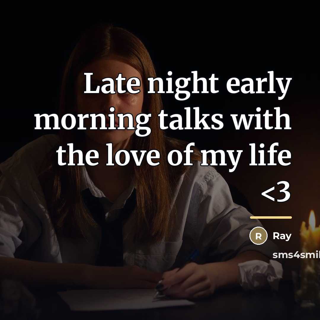 “Late night early morning talks with the love of my…” quote by Ray
