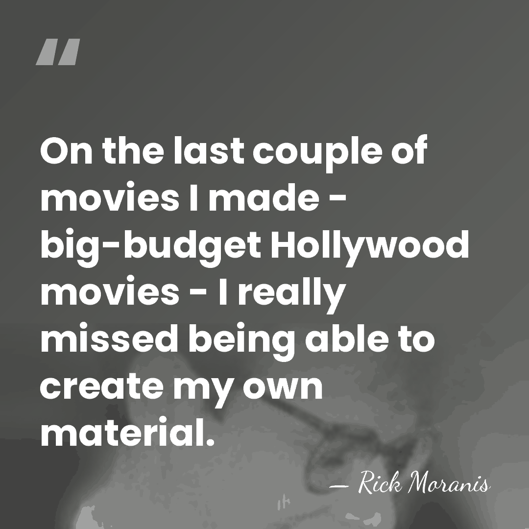 On the last couple of movies I made - big-budget Hollywood movies&hellip; - Rick Moranis