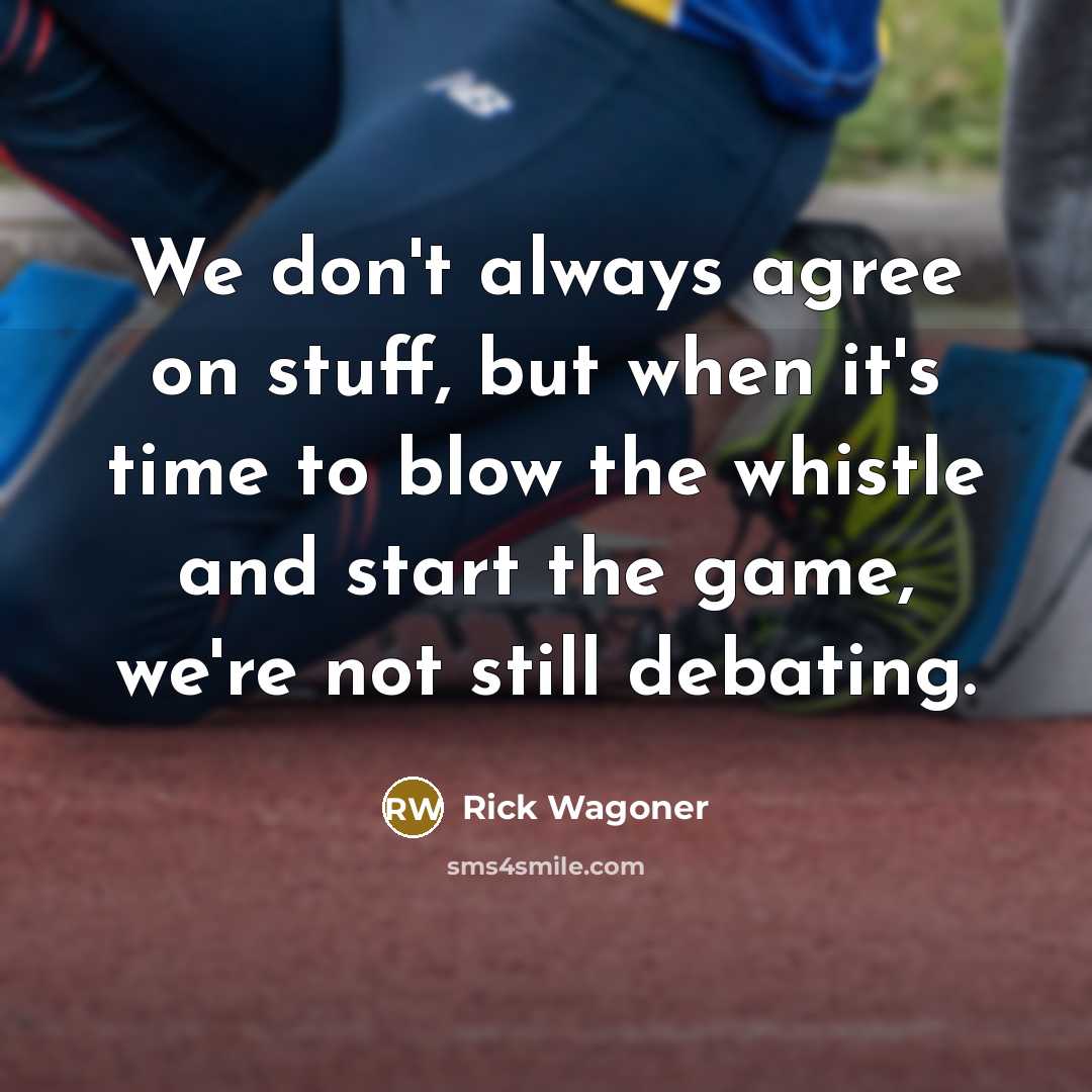 “We don't always agree on stuff, but when it's time…” quote by Rick Wagoner
