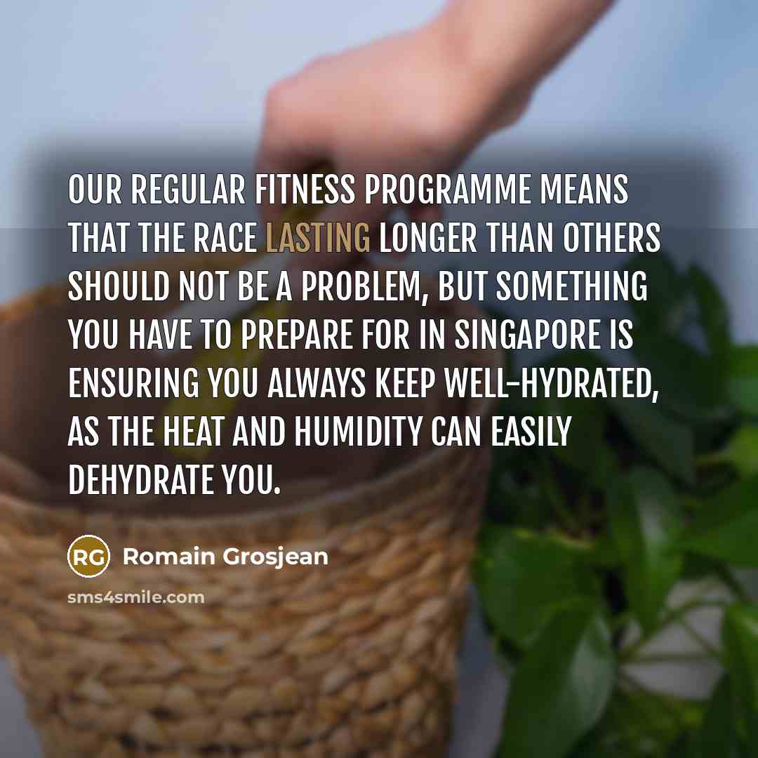 “Our regular fitness programme means that the race lasting longer…” quote by Romain Grosjean