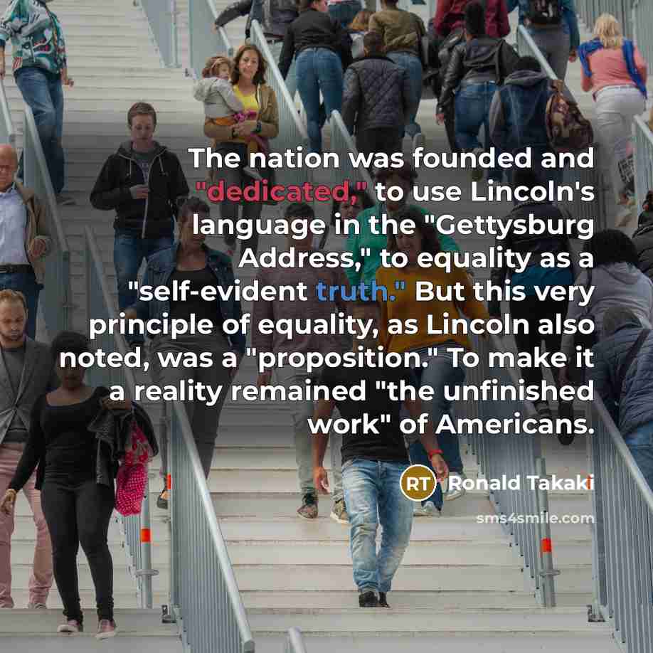 “The nation was founded and "dedicated," to use Lincoln's language…” quote by Ronald Takaki