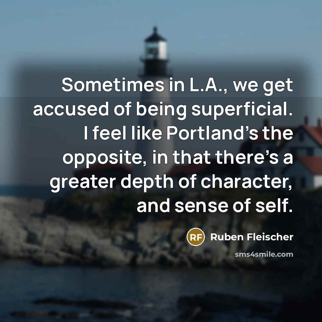 “Sometimes in L.A., we get accused of being superficial. I…” quote by Ruben Fleischer