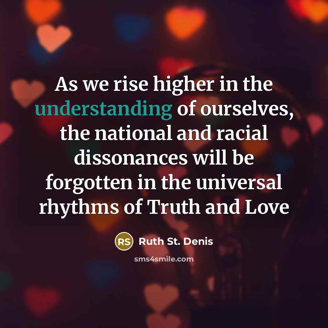 “As we rise higher in the understanding of ourselves, the…” quote by Ruth St. Denis