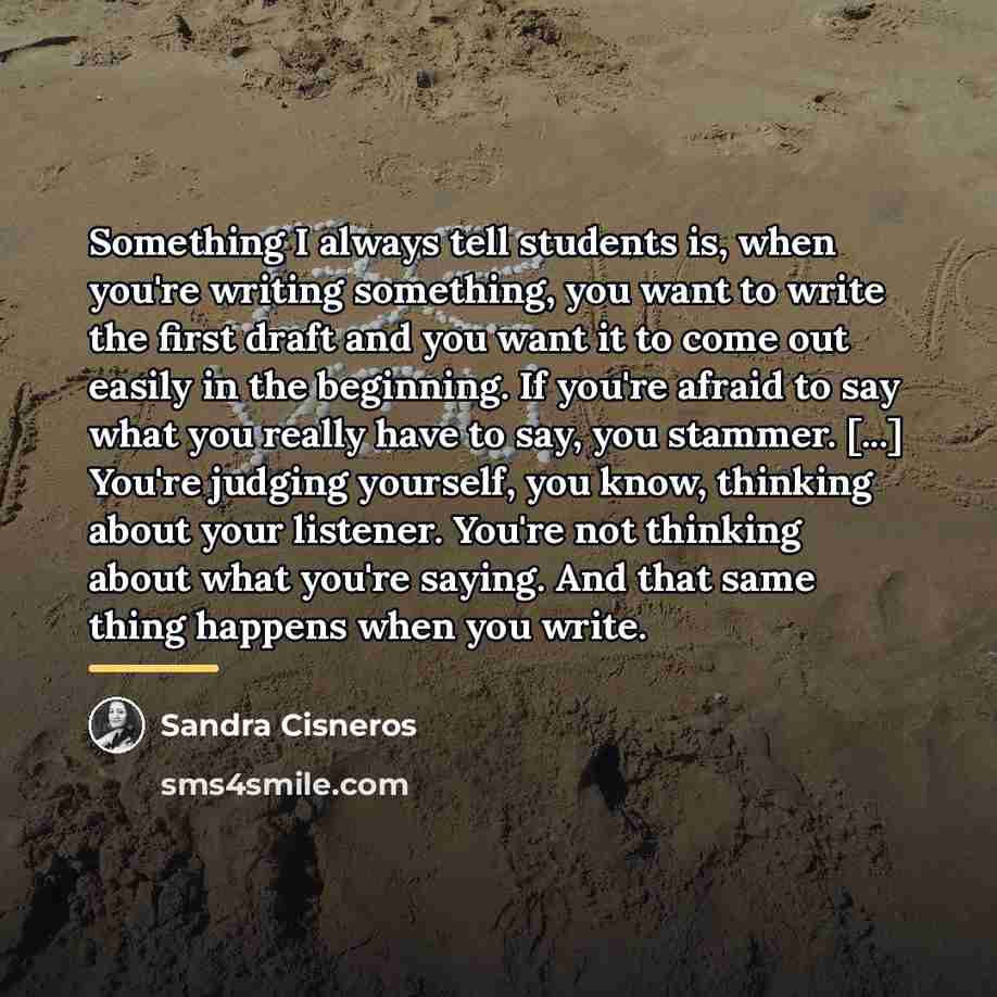 “Something I always tell students is, when you're writing something,…” quote by Sandra Cisneros