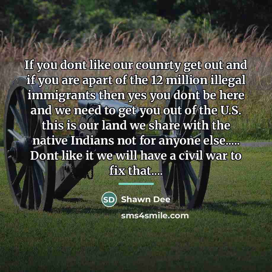 “If you dont like our counrty get out and if…” quote by Shawn Dee