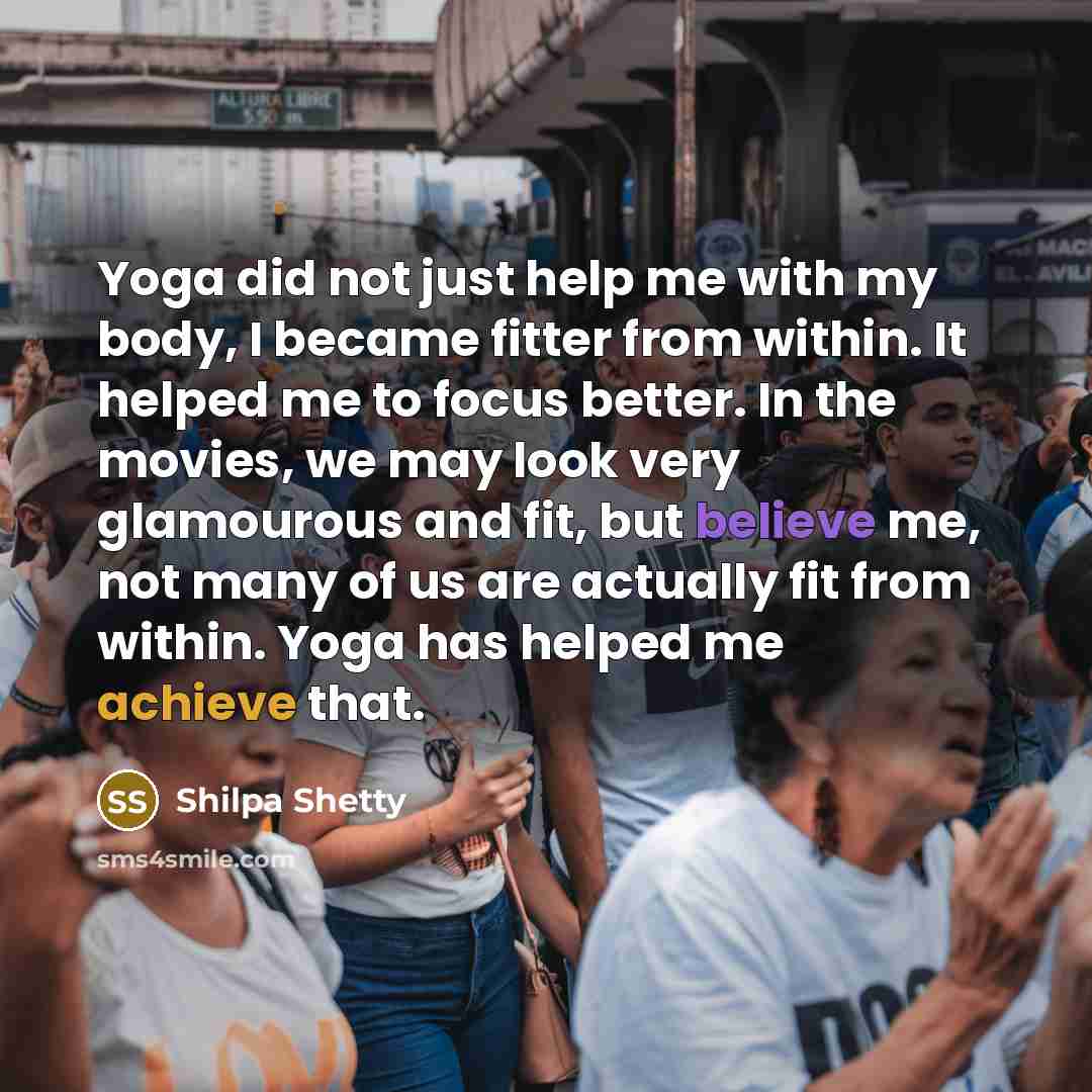 “Yoga did not just help me with my body, I…” quote by Shilpa Shetty