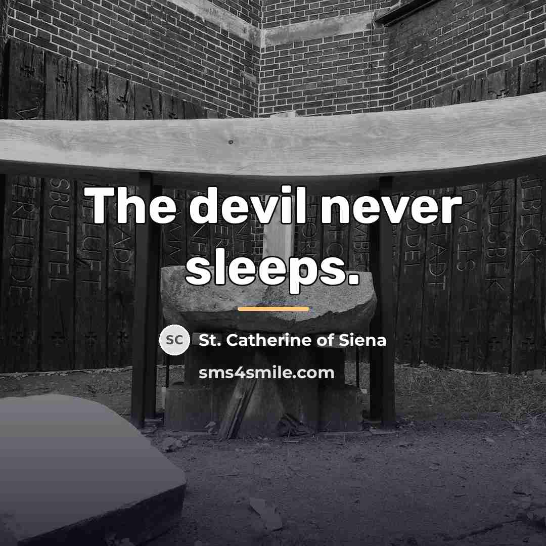 “The devil never sleeps.…” quote by St. Catherine of Siena
