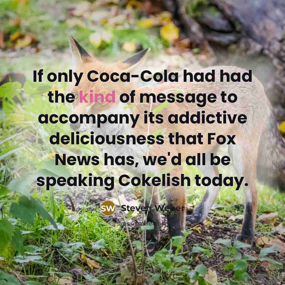 “If only Coca-Cola had had the kind of message to…” quote by Steven Weber