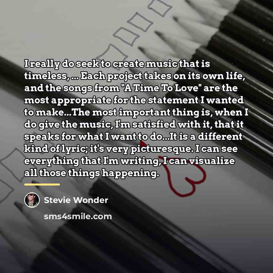 “I really do seek to create music that is timeless,…” quote by Stevie Wonder