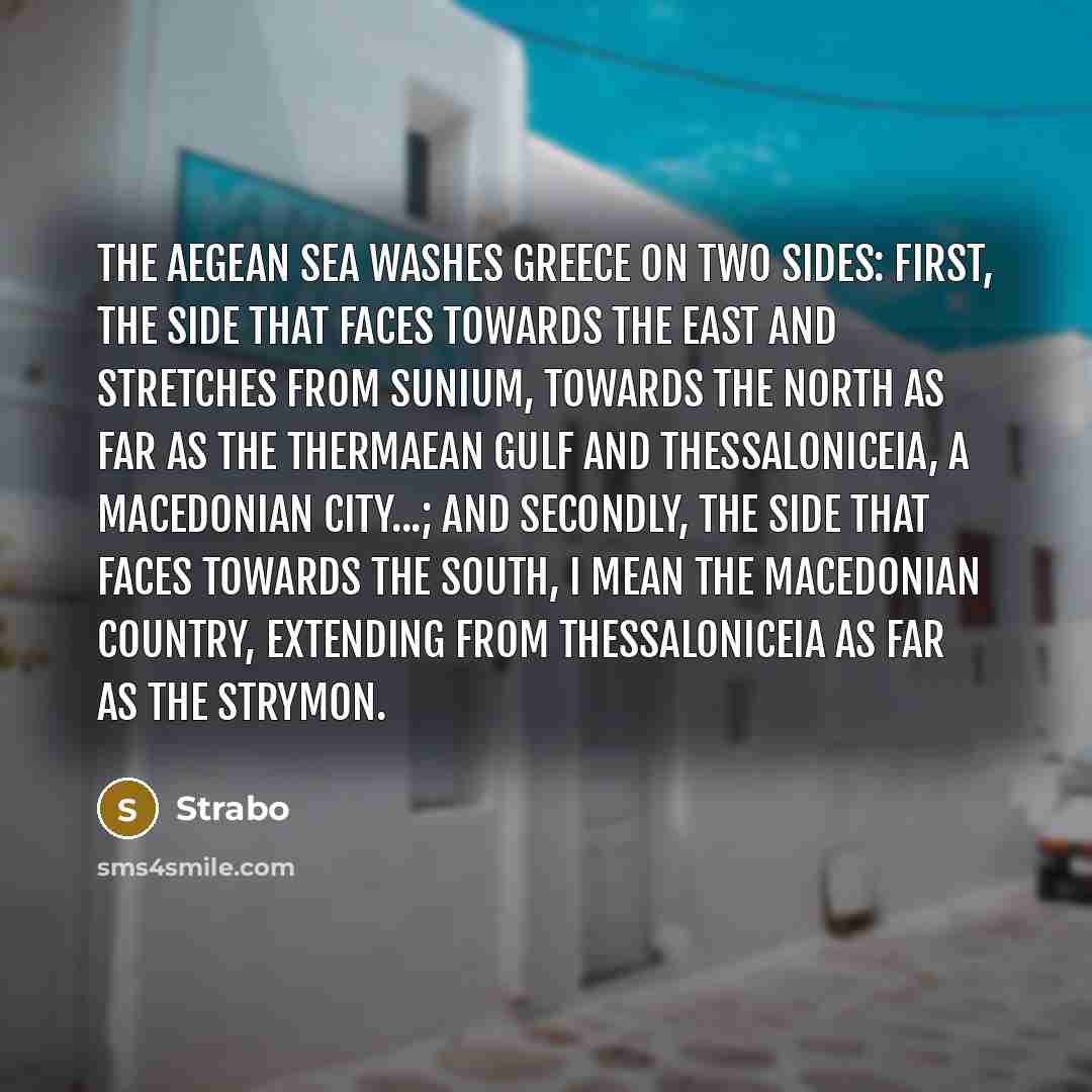 “The Aegean sea washes Greece on two sides: first, the…” quote by Strabo