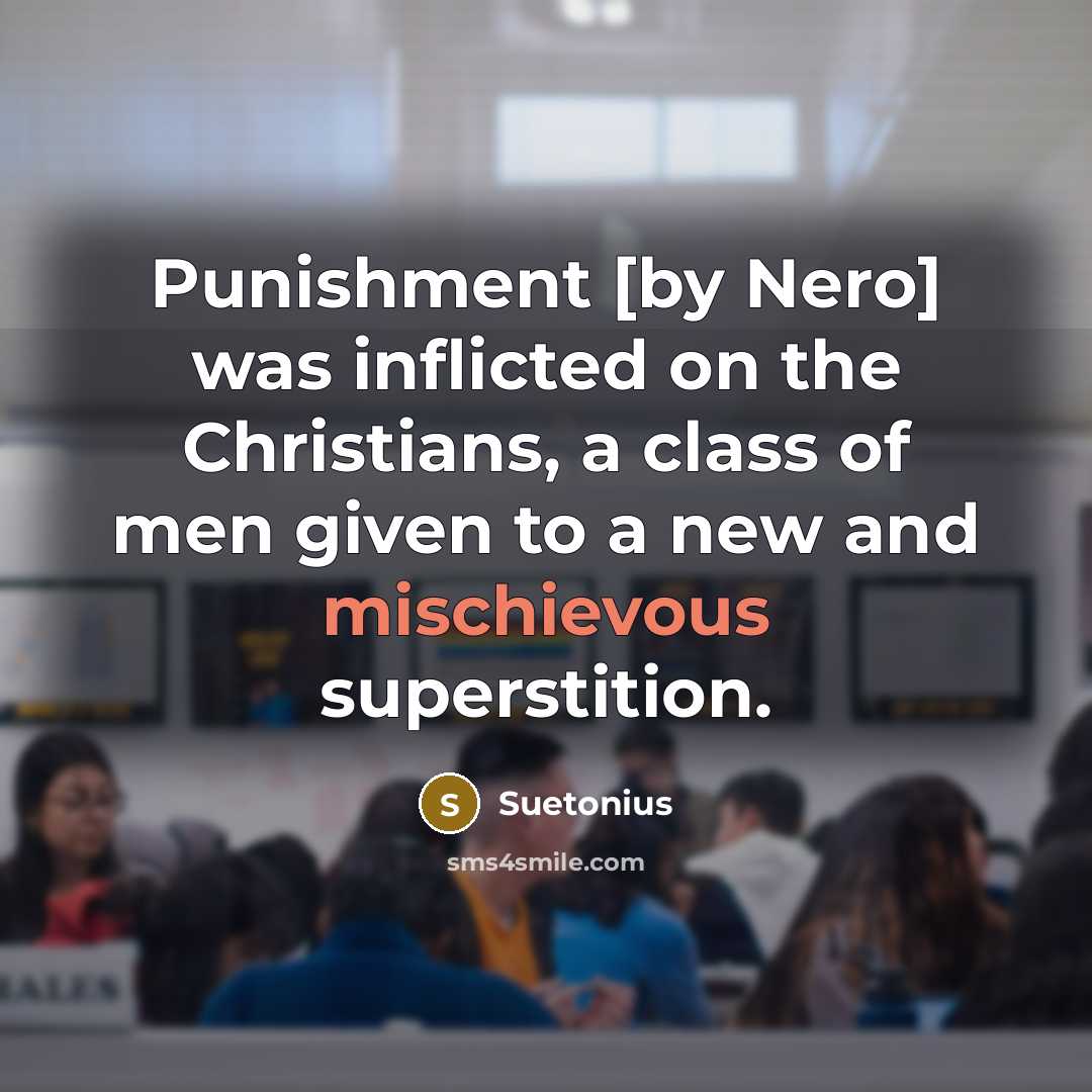 “Punishment [by Nero] was inflicted on the Christians, a class…” quote by Suetonius