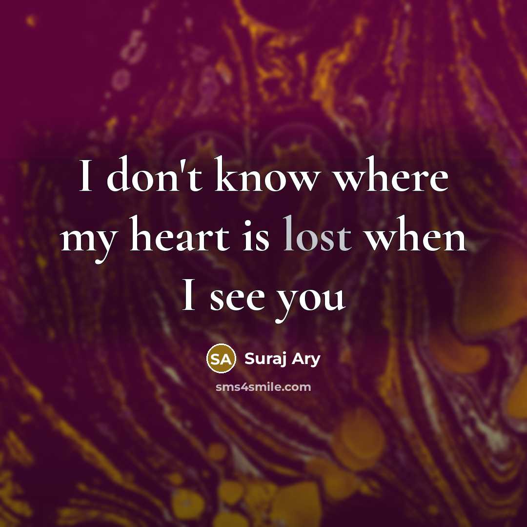 “I don't know where my heart is lost when I…” quote by Suraj Ary