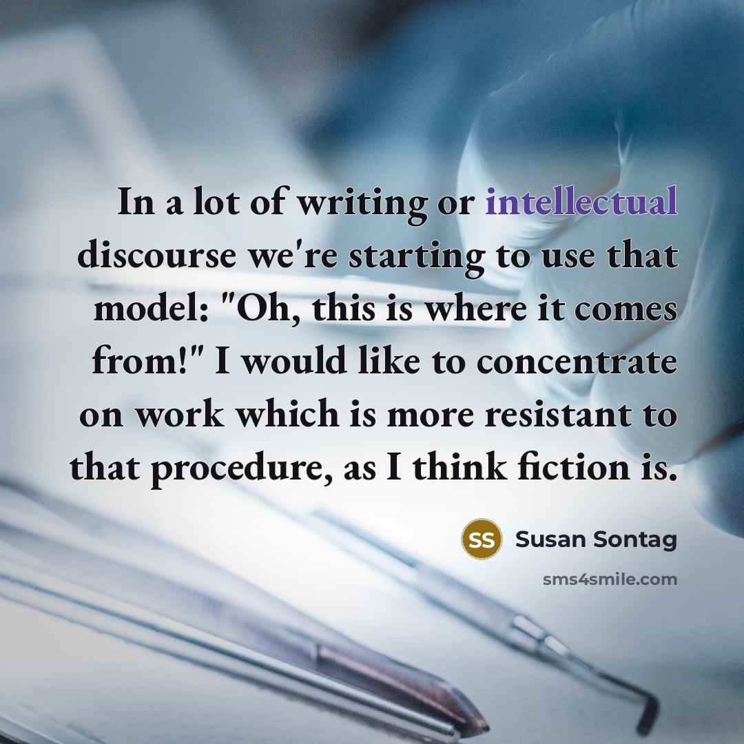 “In a lot of writing or intellectual discourse we're starting…” quote by Susan Sontag