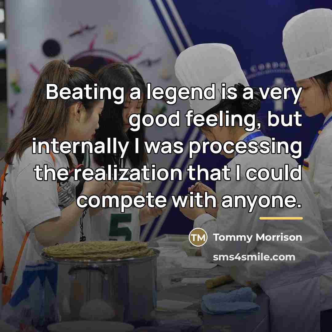 “Beating a legend is a very good feeling, but internally…” quote by Tommy Morrison
