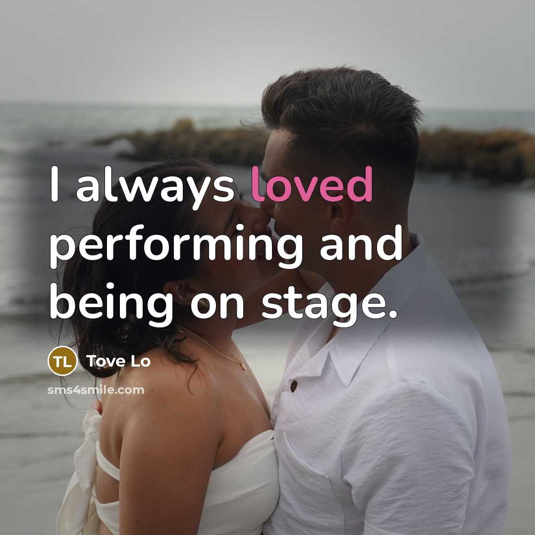 “I always loved performing and being on stage.…” quote by Tove Lo