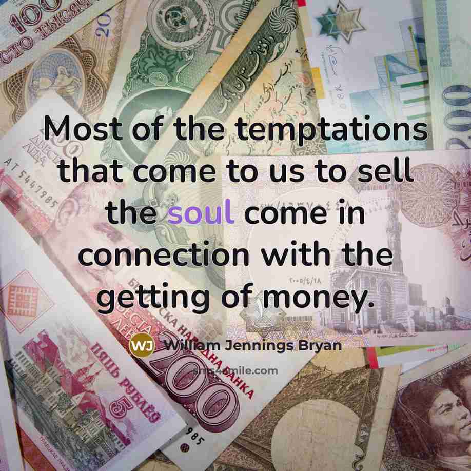 “Most of the temptations that come to us to sell…” quote by William Jennings Bryan